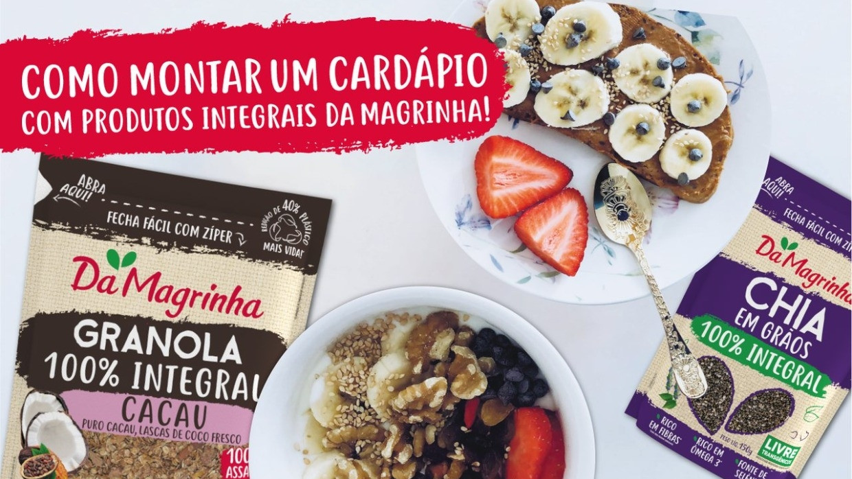 Como montar um cardápio com produtos integrais Da Magrinha - Da Magrinha  |100% INTEGRAL - Alimentação Integral - Granolas, Cookies, Snacks e  Complementos Alimentares